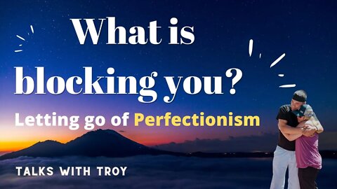 Wanting to be PERFECT is blocking you! How to stop