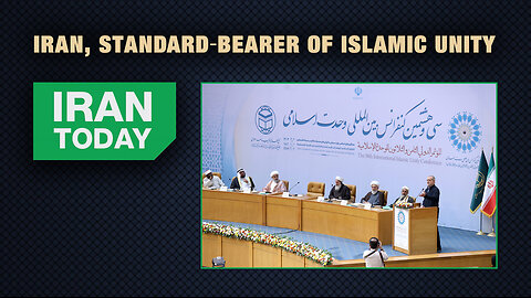 Iran Today: Iran, Standard Bearer Of Islamic Unity