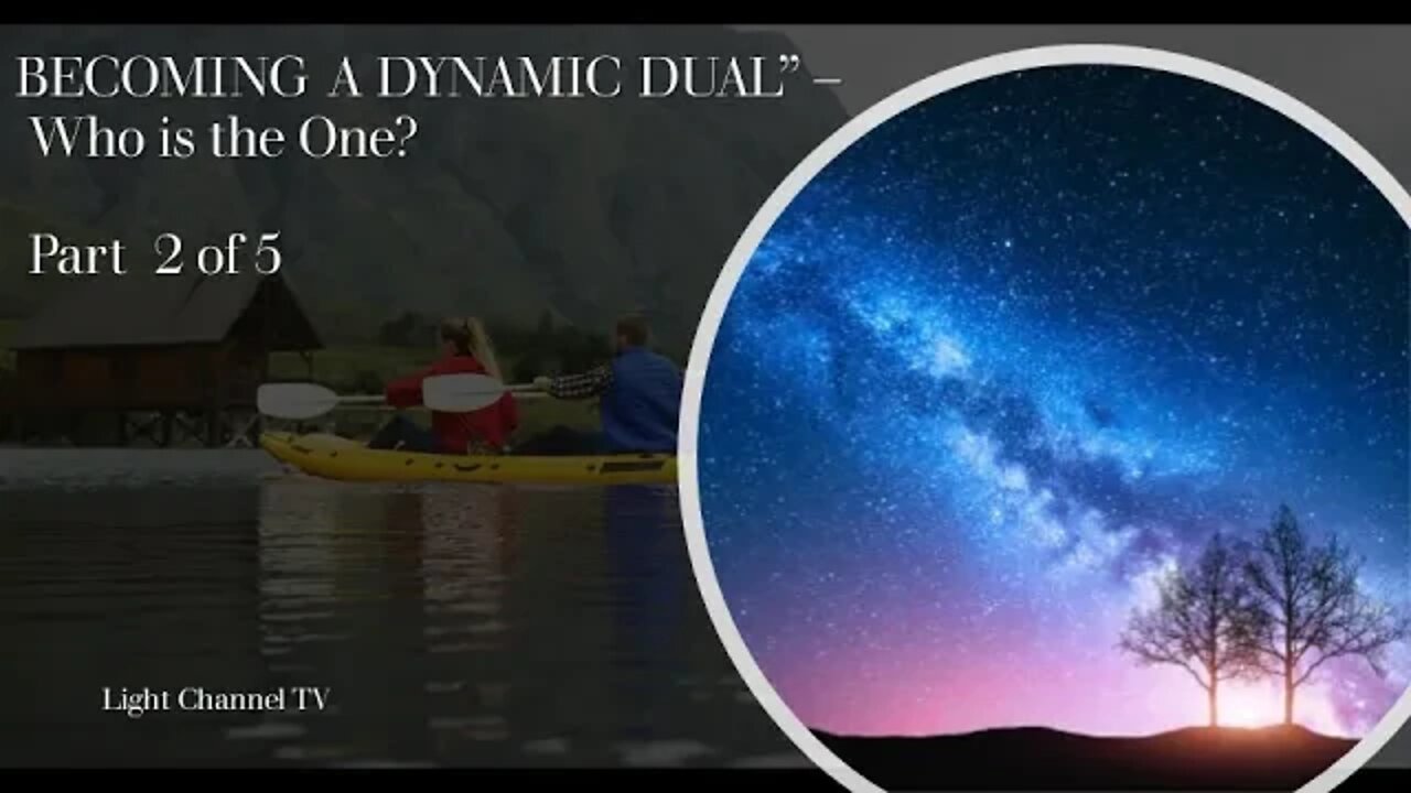 Jim Hohnberger : BECOMING A DYNAMIC DUAL” - Part 2 of 5 - Who is the One?