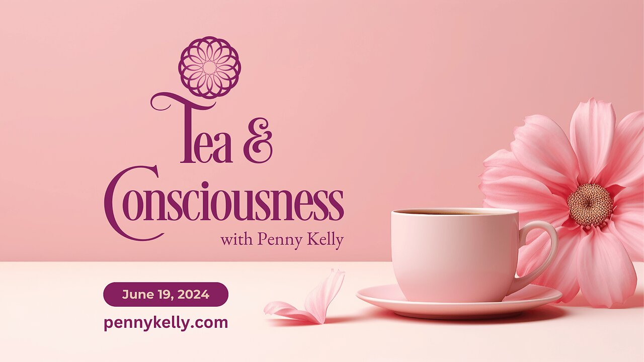 ❤️ Tea & Consciousness | 19 June 2024 ❤️