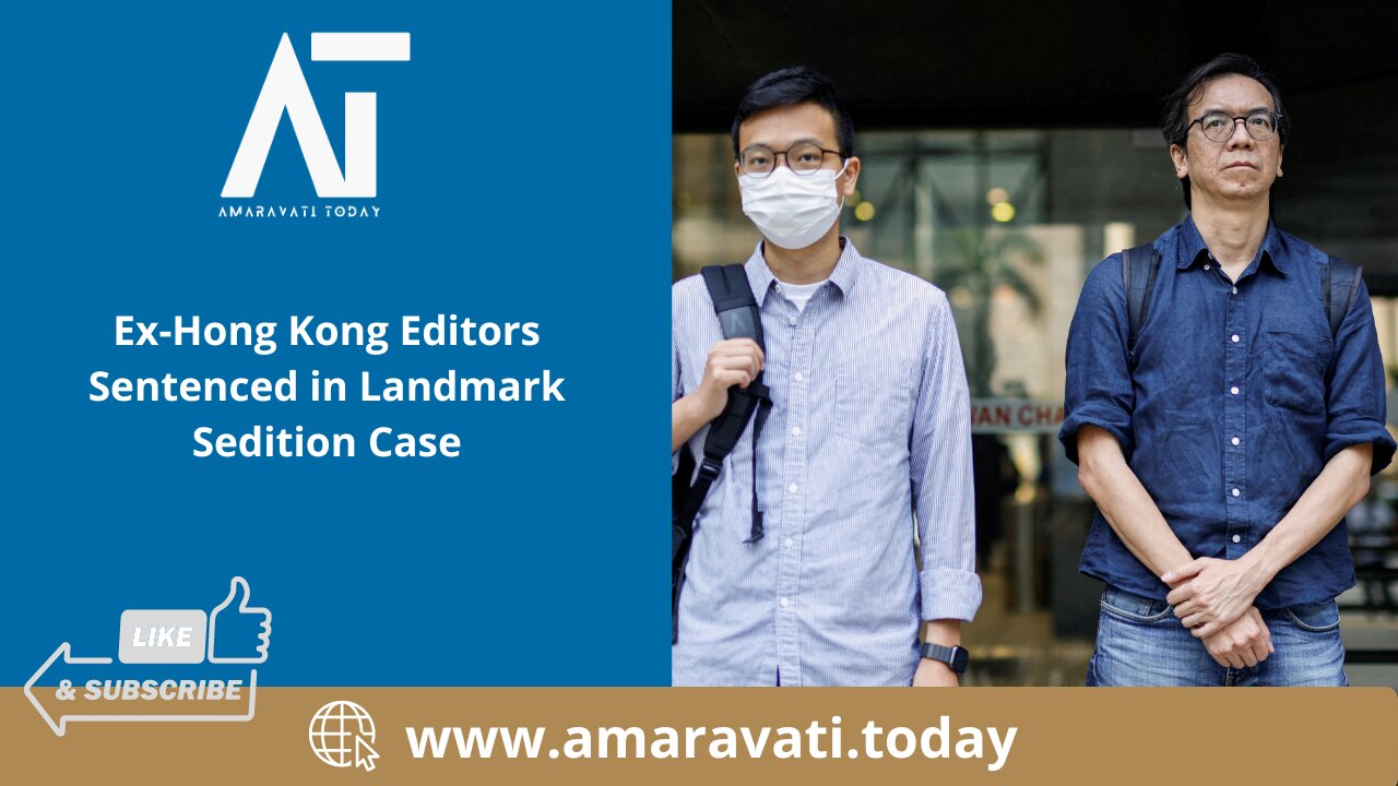 Ex Hong Kong Editors Sentenced in Landmark Sedition Case | Amaravati Today