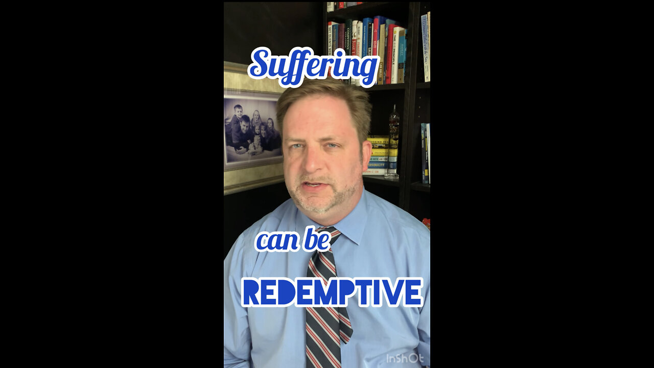 Suffering can be redemptive