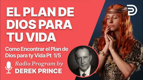 Como Encontrar el Plan de Dios para Tu Vida Pt 1 of 5 - Creados par Buenas Obras - Derek Prince