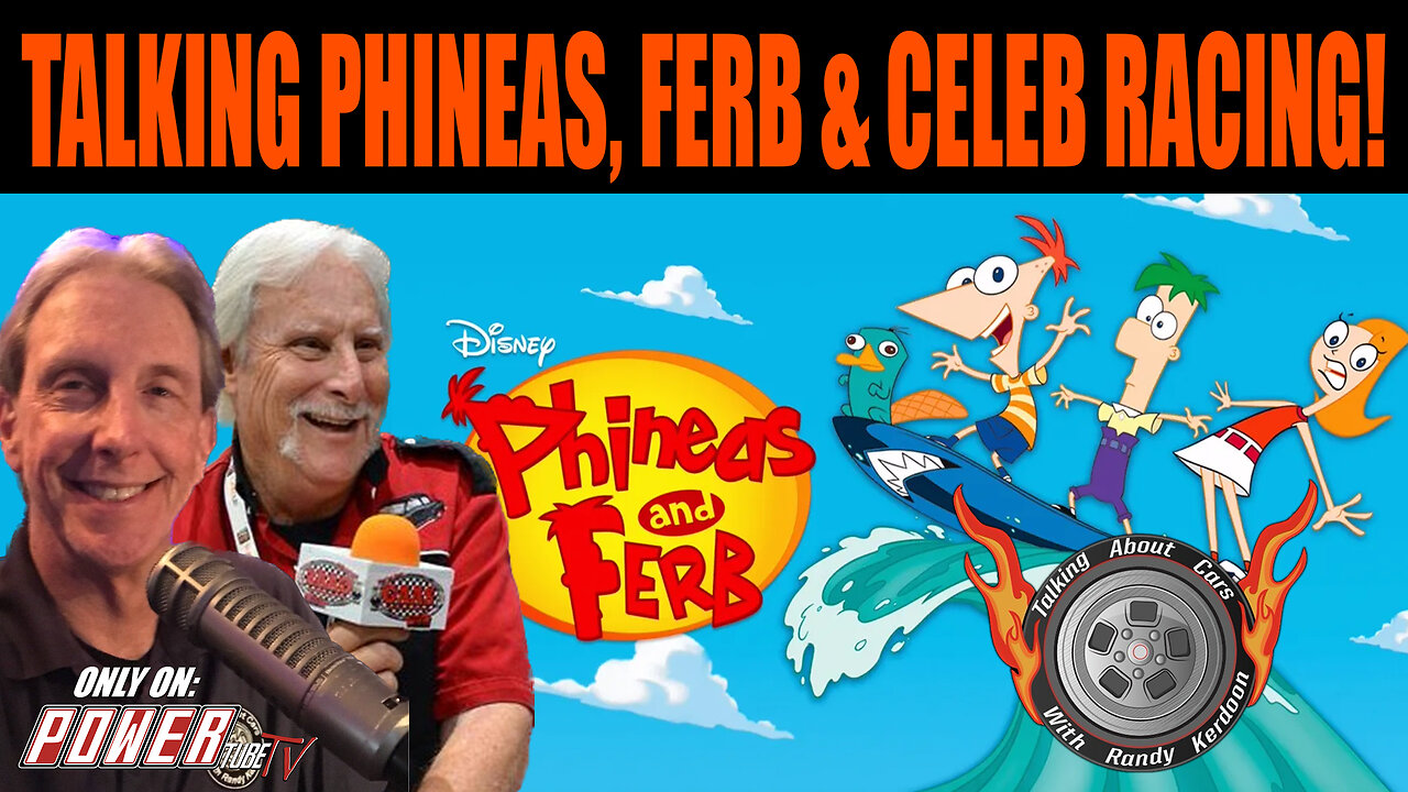 TALKING ABOUT CARS Podcast - TALKING PHINEAS, FERB & CELEB RACING!