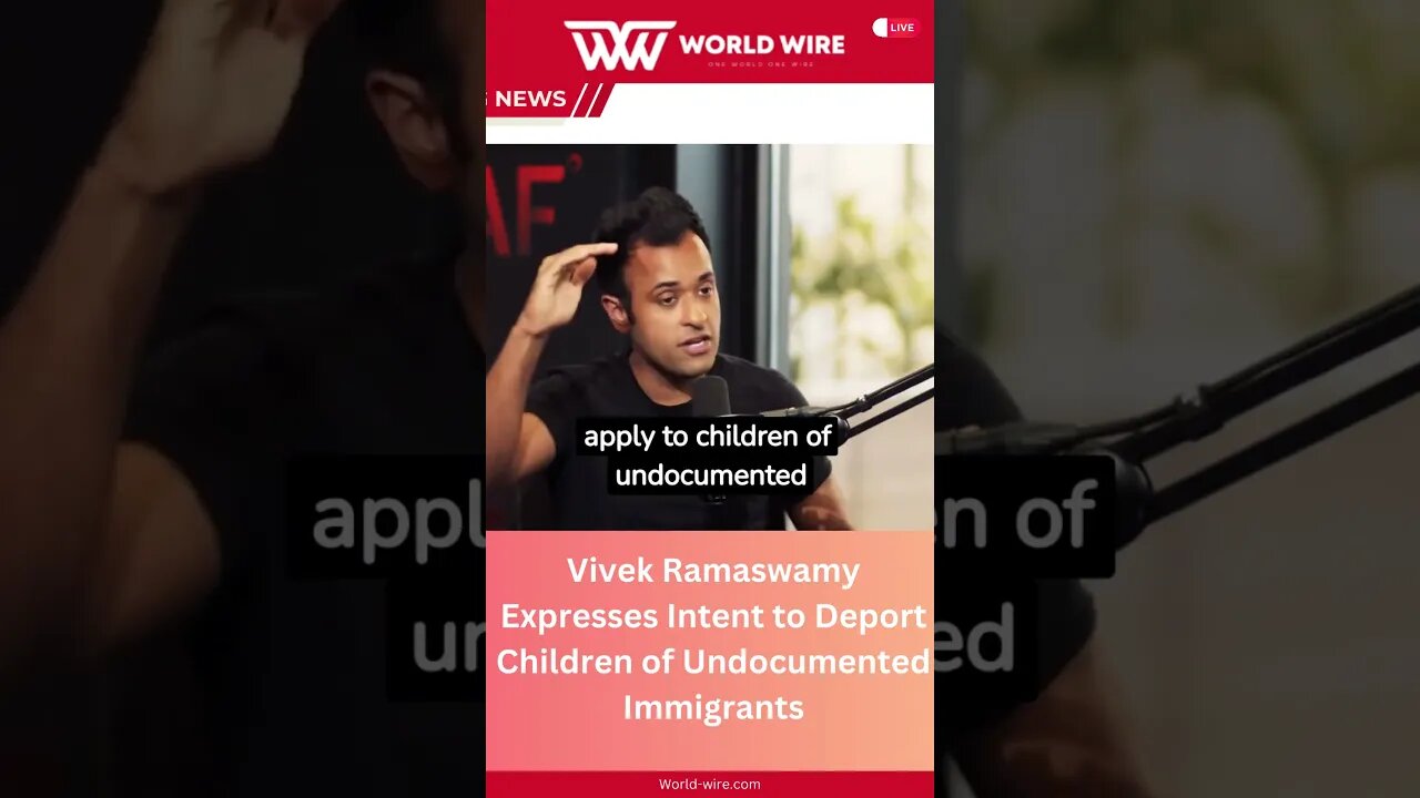 Vivek Ramaswamy Expresses Intent to Deport Children of Undocumented Immigrants-World-Wire #shorts