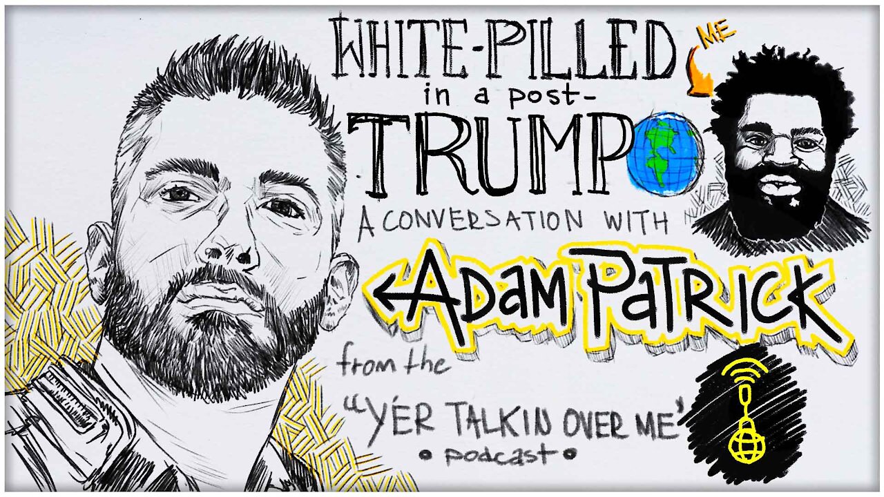 White Pilled In A Post-Trump World | A conversation with Adam Patrick