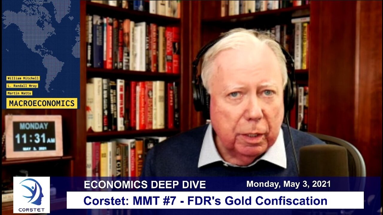 Corstet: MMT Episode #7 - FDRs Gold Confiscation 05-03-21