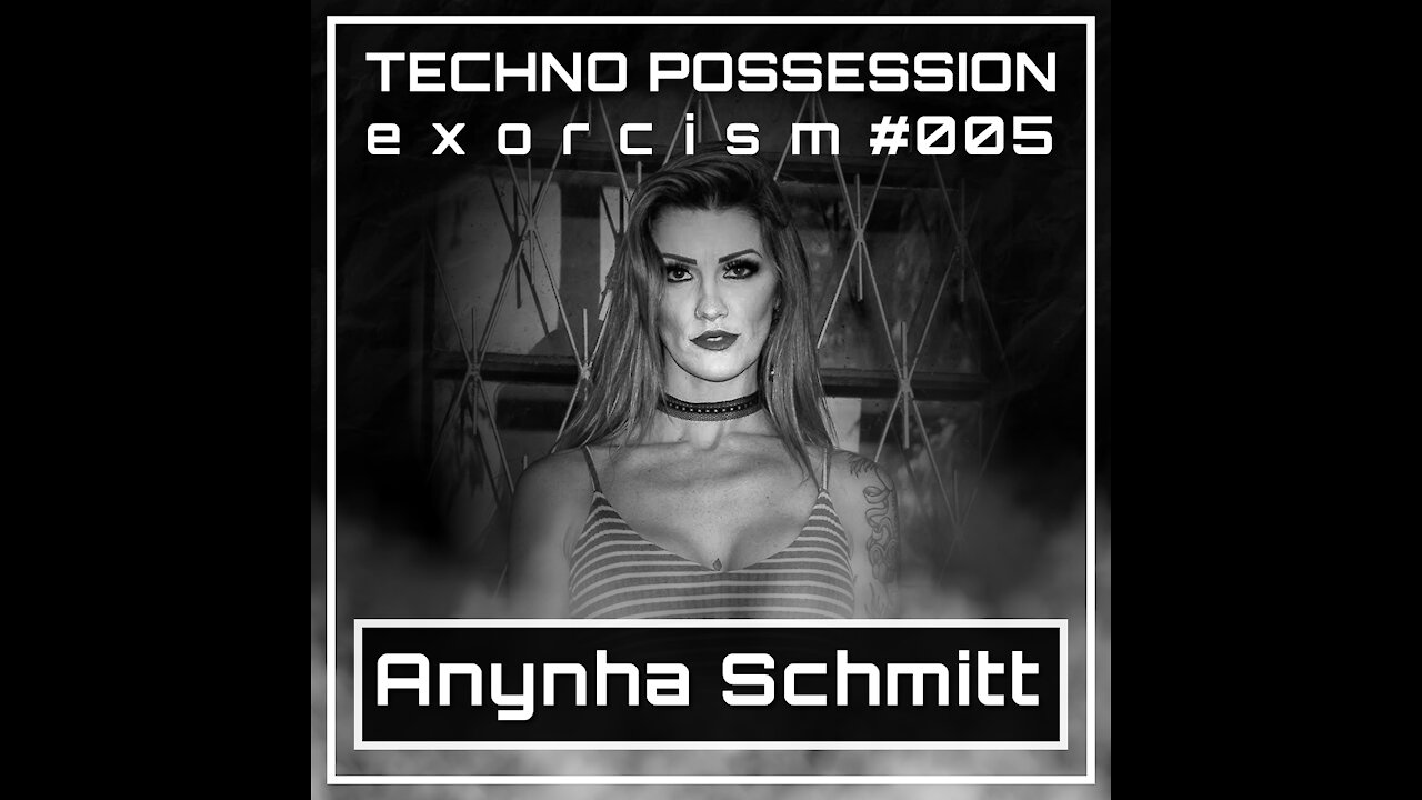 Anynha Schmitt @ Techno Possession | Exorcism #005