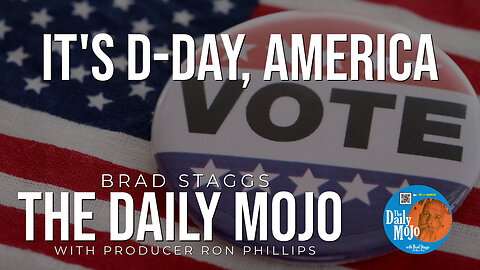 It’s D-Day, America - The Daily MoJo 110524