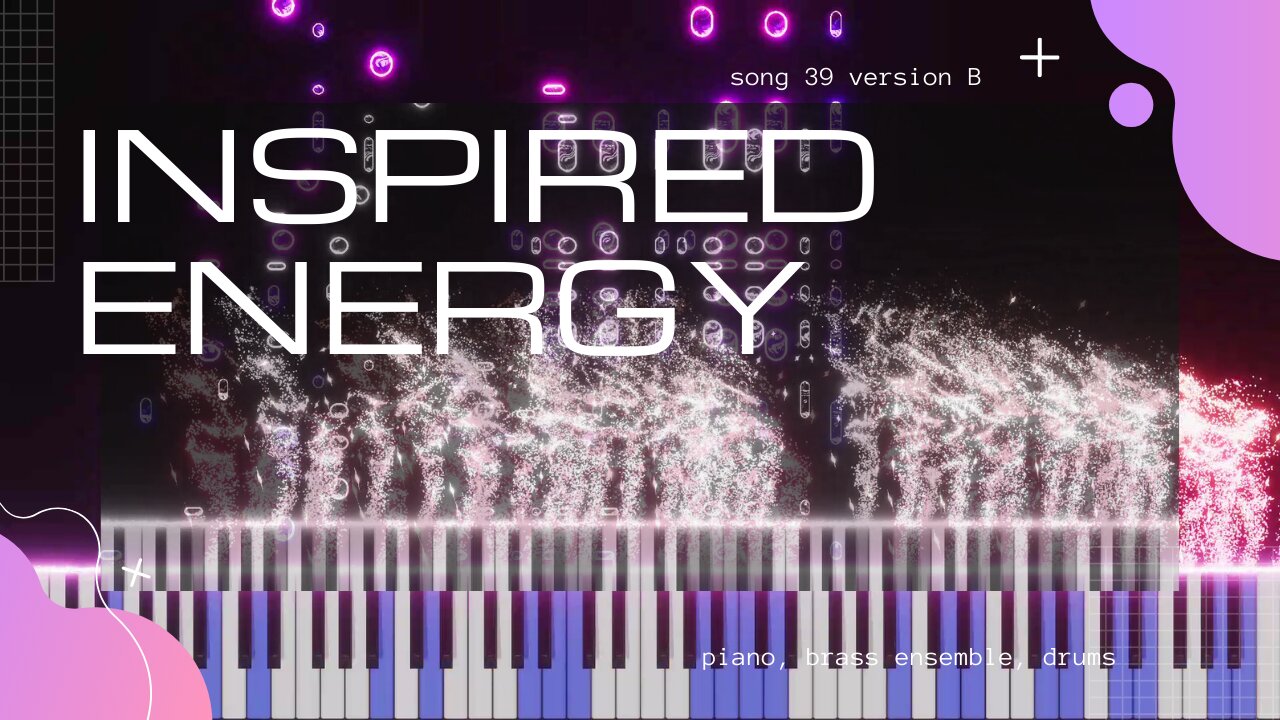 Inspired Energy (song 39B, piano, brass ensemble, drums, music)