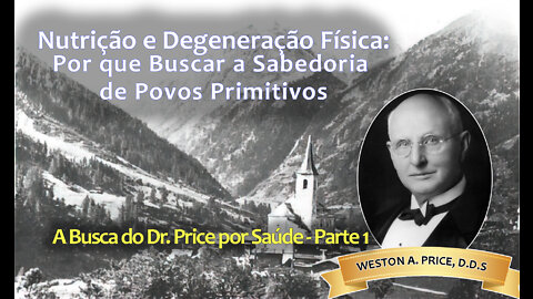 WESTON A PRICE EM BUSCA DA SAÚDE (#PARTE1)