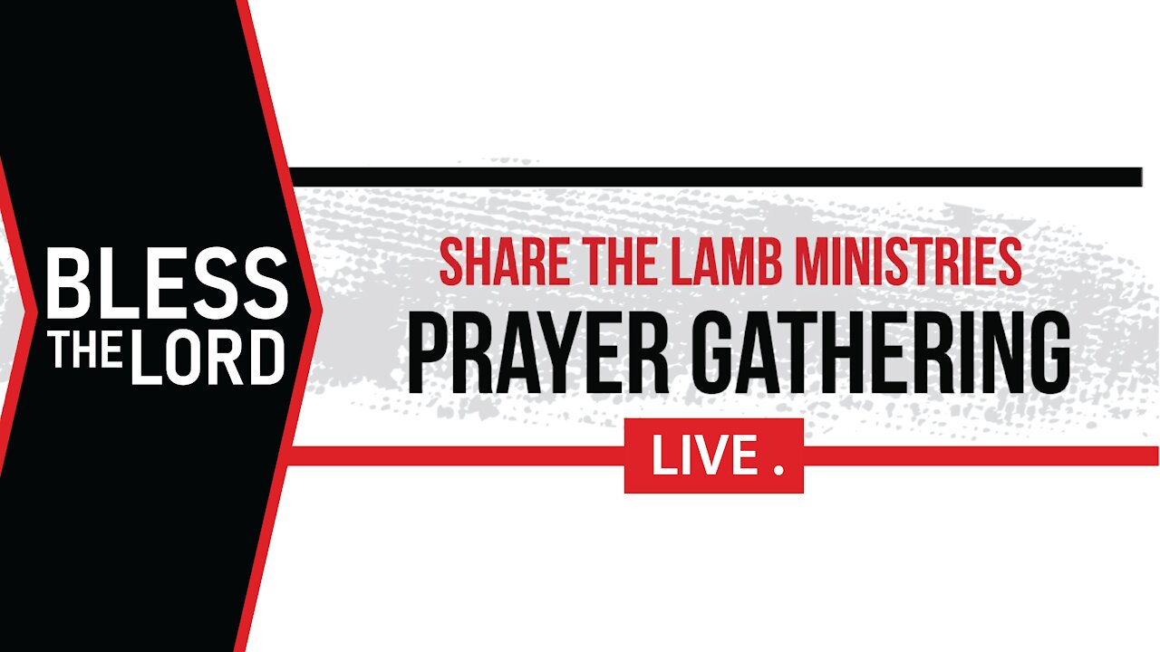 Bless The Lord! | The Prayer Gathering LIVE | Share The Lamb TV
