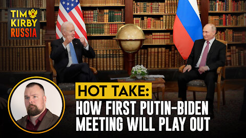 Hot Take: How the first Putin/Biden meeting will play out