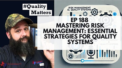 Ep 188 - Mastering Risk Management: Essential Strategies for Quality Systems