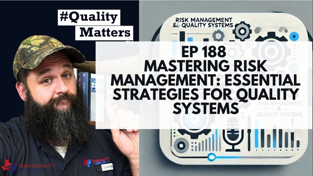 Ep 188 - Mastering Risk Management: Essential Strategies for Quality Systems