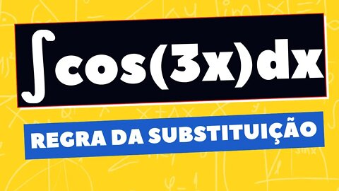 ( REGRA DA SUBSTITUIÇÃO ) INTEGRAL INDEFINIDA DO COSSENO(3X) | CALCULO | @Professor Theago