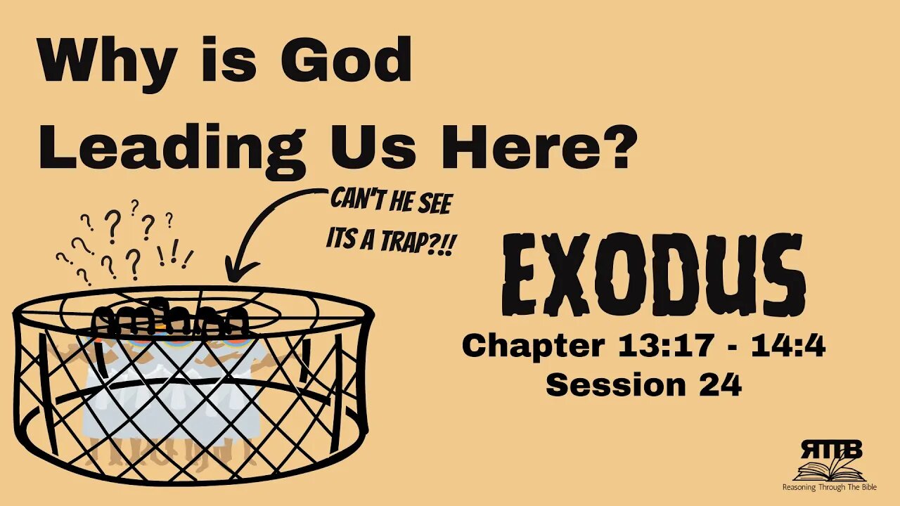 God Leads Israel into a Trap! || Exodus 13:17-14:4 || Session 24