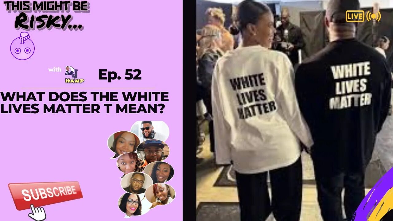 The White Lives Matter T-Shirt… | This Might Be Risky Ep. 52!