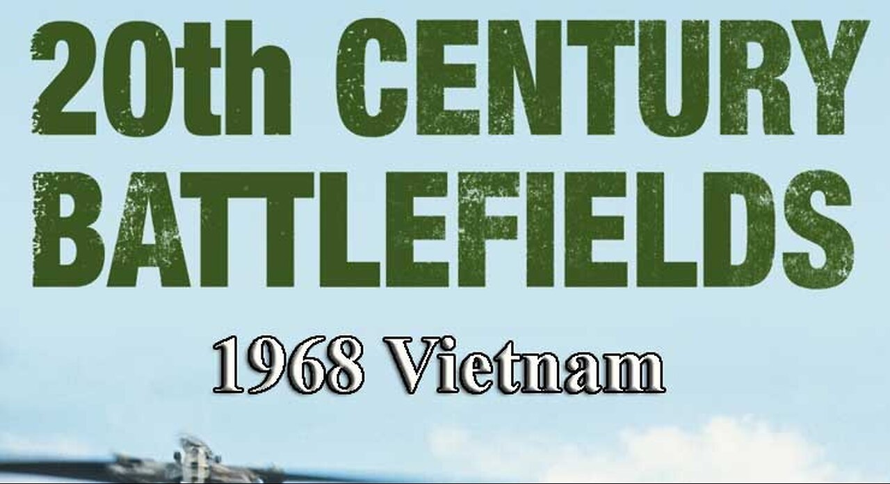 1968 Vietnam | 20th Century Battlefields