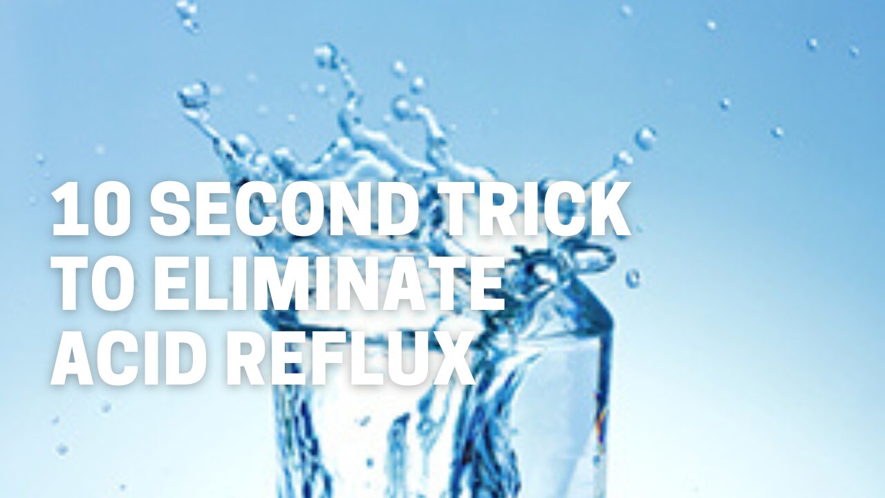 10 Second Trick to Eliminate Acid Reflux