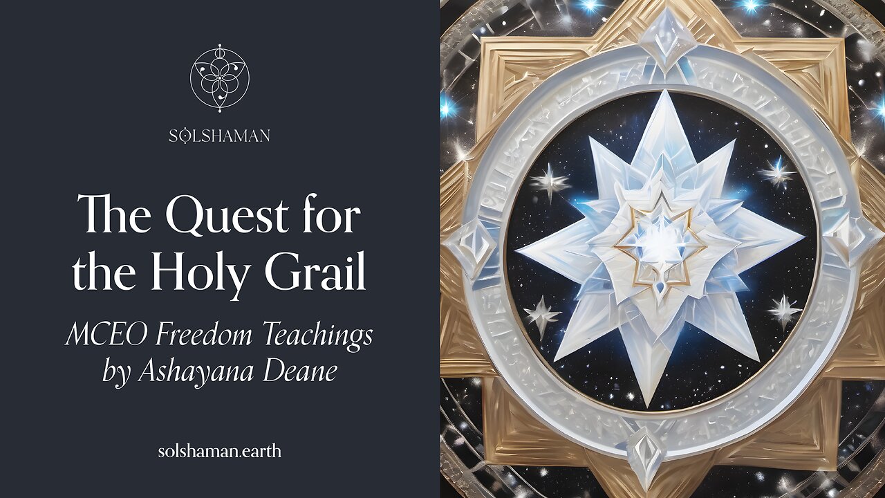 The Quest for the Holy Grail: Ashayana Deane MCEO Freedom Teachings