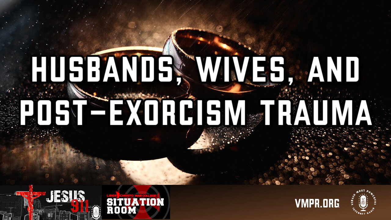 14 Feb 24, Jesus 911: Husbands, Wives, and Post-Exorcism Trauma