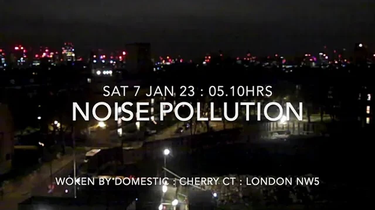 Noise Pollution : Domestic : Cherry Ct : NW5 : 05.10hrs : Sat 7 Jan 20 23