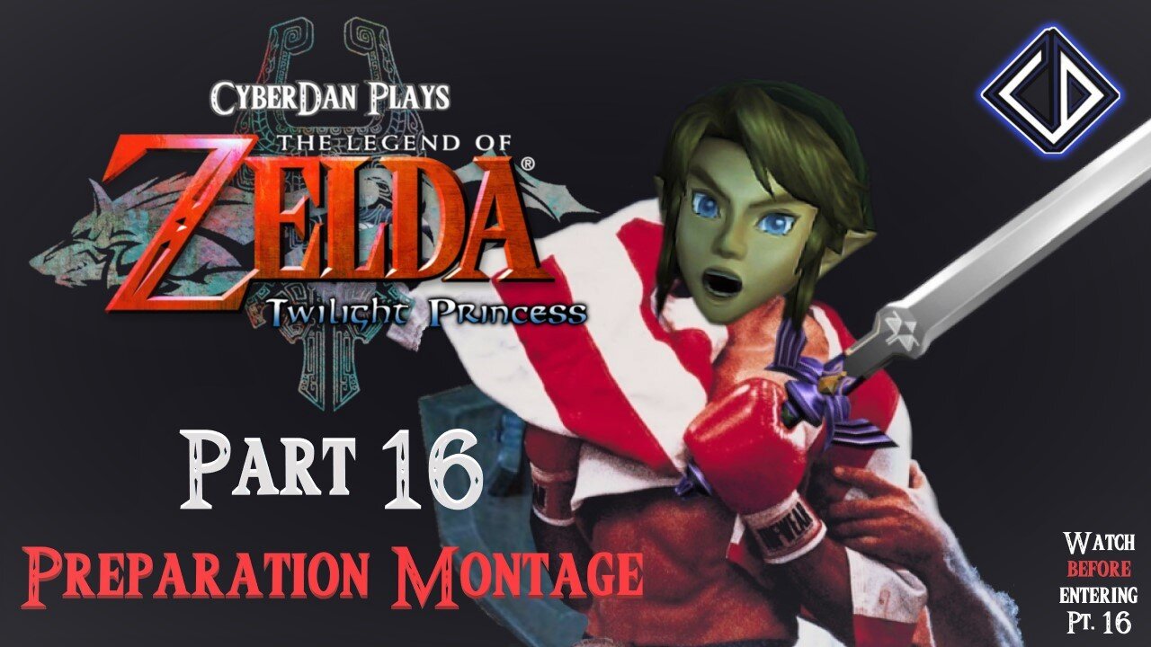 The Lead-Up Montage For CyberDan Plays The Legend Of Zelda : Twilight Princess (Part 16)
