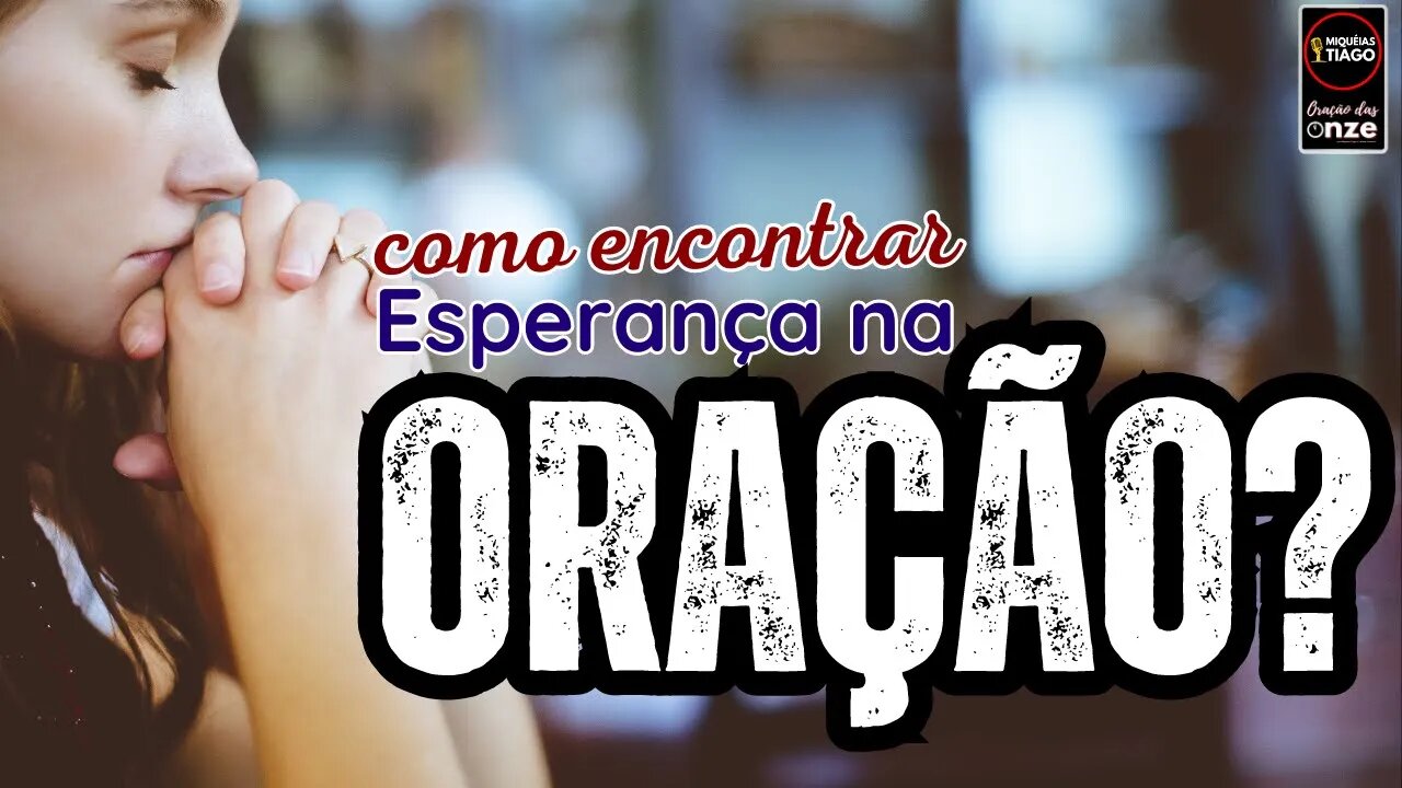 Como Encontrar Esperança na Oração - Miquéias Tiago