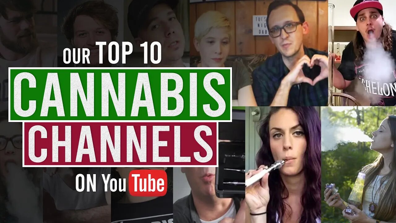 Our Top 10 Cannabis Channels on YouTube!