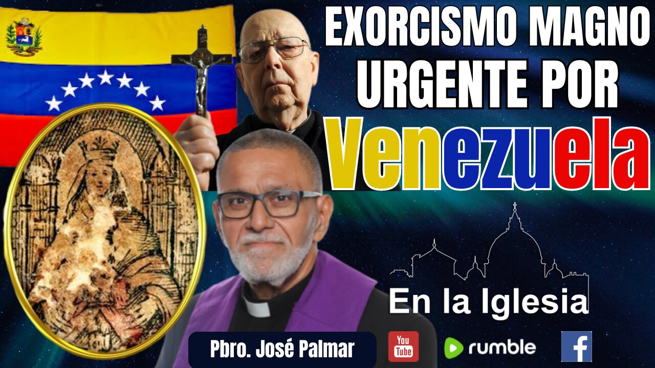 EXORCISMO MAGNO PARA VENEZUELA, P. JOSÉ PALMAR