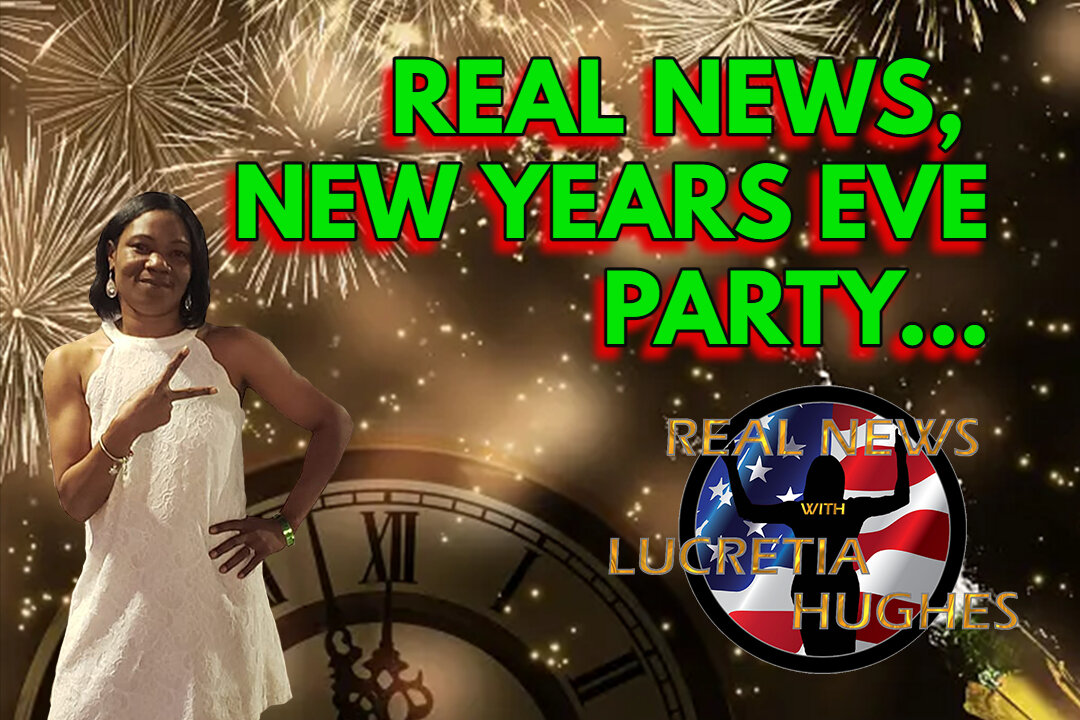 Real News, New Years Party And More... Real News with Lucretia Hughes