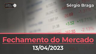 Acompanhe o fechamento do mercado financeiro e de commodities nesta quinta-feira(13.04.2023)