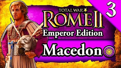 RESTORING ALEXANDER'S LEGACY! Total War Rome 2: Emperor Edition: Macedon Campaign Gameplay #3
