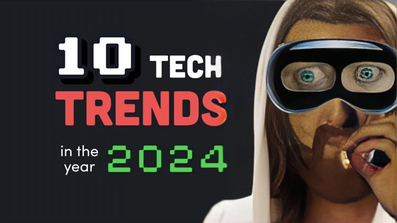 You probably won’t survive 2024... Top 10 Tech Trends