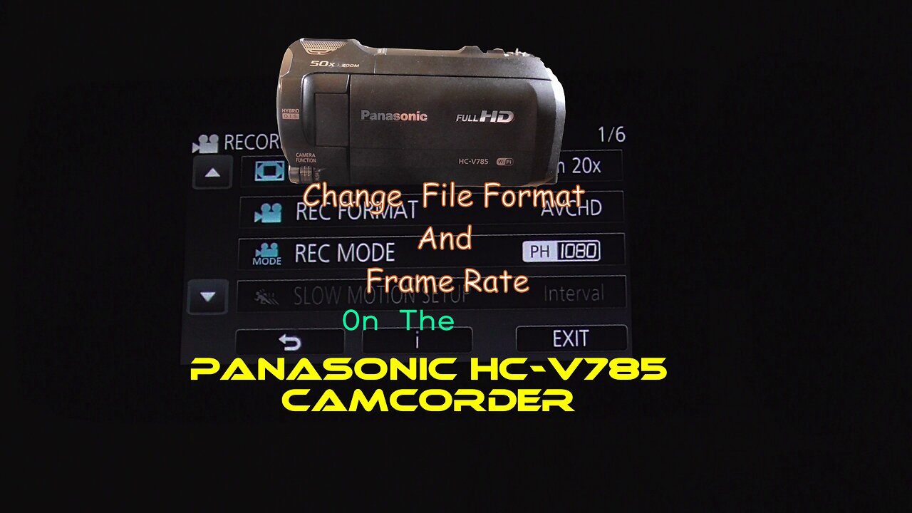 Change File Format And Frame Rate On The Panasonic HC-V785 Camcorder