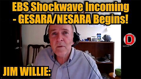 Jim Willie: EBS Shockwave Incoming - GESARA/NESARA Begins