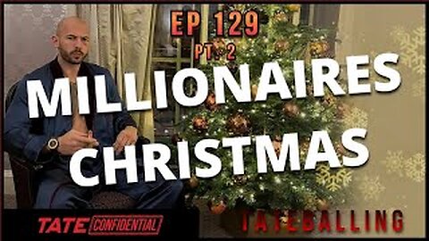 CHRISTMAS WITH THE TATES (EP. 129 Pt 2) Tate Confidential