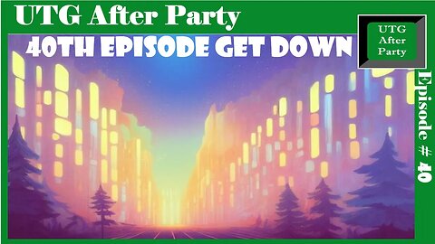 UTG After Party - Episode 40 - Into the Wild