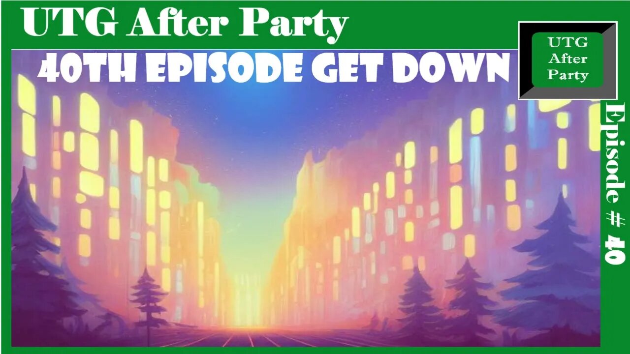 UTG After Party - Episode 40 - Into the Wild