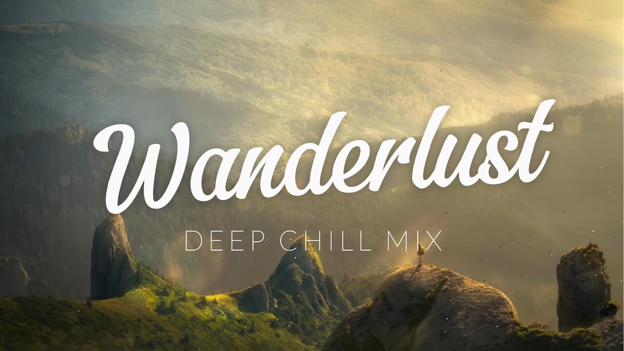 Wanderlust | Deep Chill Mix