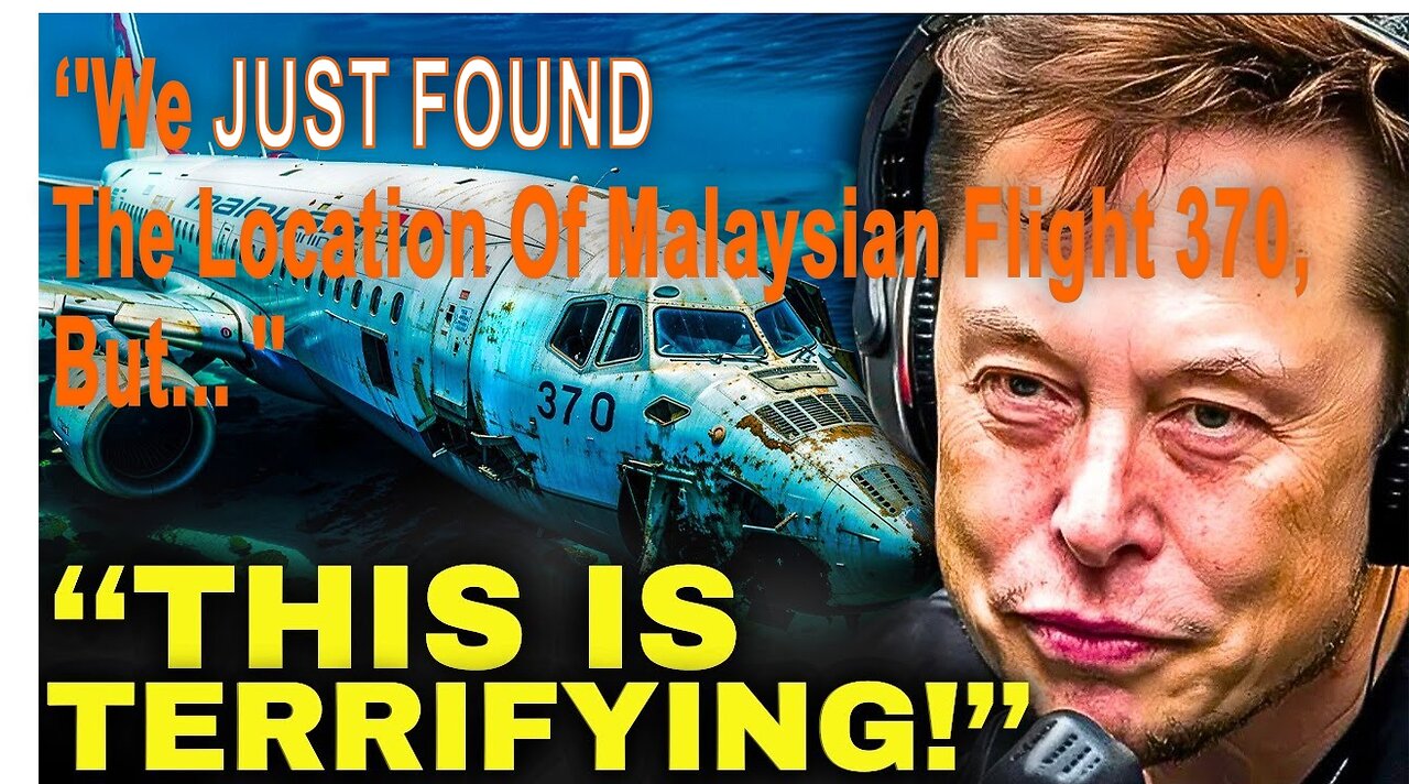 Elon Musk: ''We JUST FOUND The Location Of Malaysian Flight 370, But... ''!! - 10/20/24