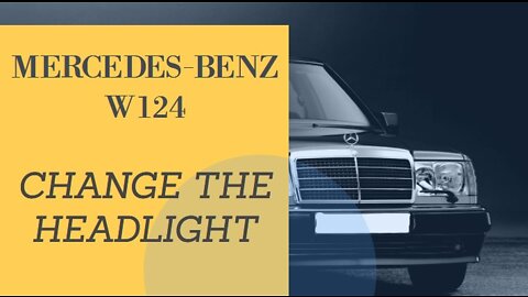 Mercedes Benz W124 - how to change the headlight DIY maintenance