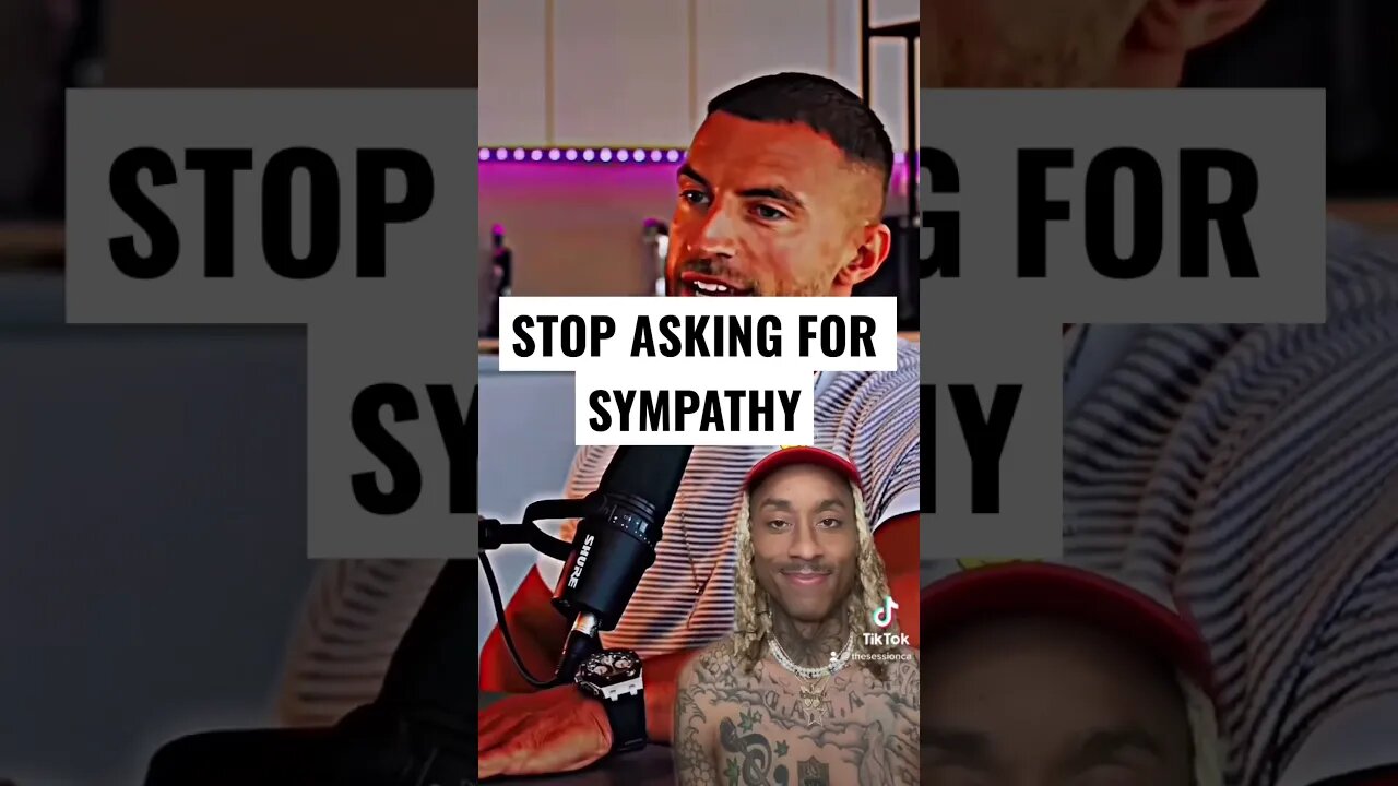No one feels SORRY for you!