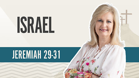 Bible Discovery, Jeremiah 29-31 | Israel – July 30, 2024