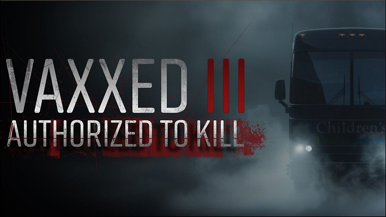 Vaxxed III: Authorized To Kill (2024)