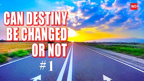 CAN DESTINY BE CHANGED OR NOT #1