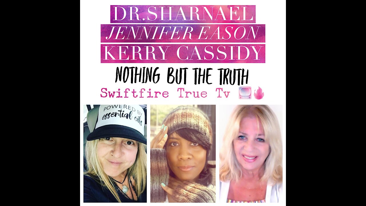 Kerry Cassidy, Jen Eason & Dr Sharnael- Nothing But the TRUTH