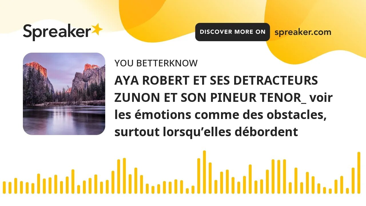 AYA ROBERT ET SES DETRACTEURS ZUNON ET SON PINEUR TENOR_ voir les émotions comme des obstacles, surt