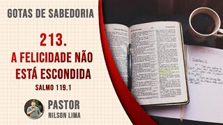 🔴 213. A felicidade não está escondida - Salmo 119.1 - Pr. Nilson Lima #DEVOCIONAL